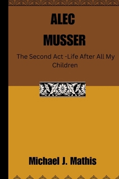 Paperback Alec Musser: The Second Act - Life After All My Children Book