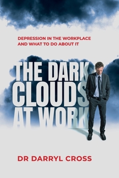 Paperback The Dark Clouds at Work: Depression in the workplace and what to do about it Book