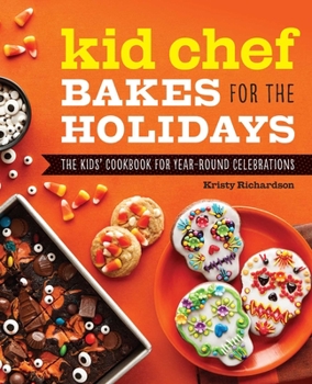 Paperback Kid Chef Bakes for the Holidays: The Kids' Cookbook for Year-Round Celebrations Book