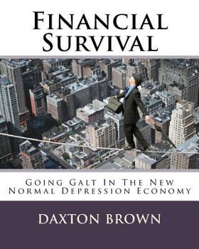 Paperback Financial Survival: Going Galt In The New Normal Depression Economy Book