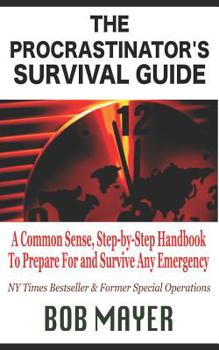 Paperback The Procastinator's Survival Guide: A Common Sense, Step-By-Step Handbook to Prepare for and Survive Any Emergency Book