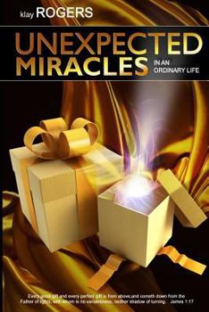 Paperback Unexpected Miracles in an Ordinary Life: True Life Stories of God's Interventions Book