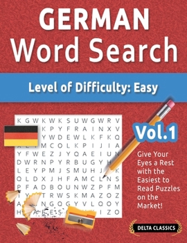 German Word Search - Level of Difficulty: Easy - Vol.1 - Delta Classics - Give Your Eyes a Rest with the Easiest to Read Puzzles on the Market!