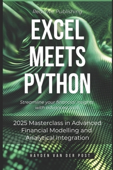 Paperback Excel Meets Python: Streamline your financial insights with advanced tools: 2025 Masterclass in Advanced Financial Modelling and Analytica Book