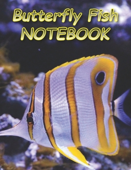 Butterfly Fish NOTEBOOK: Notebooks and Journals 110 pages (8.5"x11")