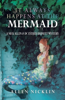 It Always Happens At The Mermaid: A Nick Allen & DC Esther Barnett Mystery