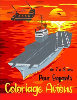 Paperback Coloriage Avions pour Enfants de 7 à 12 ans: Livre de coloriage Armée - Coloriage Militaire - Coloriages pour les Enfants - 50 dessins sur le thème de [French] Book