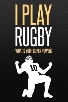 Paperback I play Rugby what's your super power?: Blank Lined Notebook Journal for Rugby Lover, Funny Rugby Gift idea for Men Women Kids Book