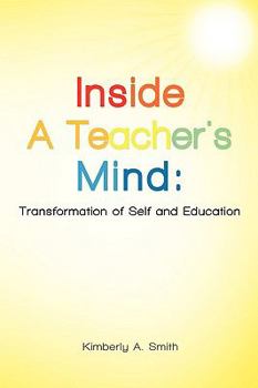 Paperback Inside a Teacher's Mind: Transformation of Self and Education Book