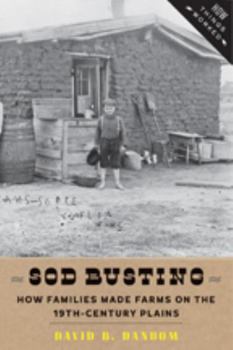 Sod Busting: How Families Made Farms on the Nineteenth-Century Plains - Book  of the How Things Worked