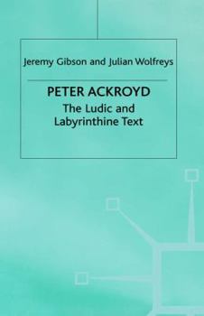 Hardcover Peter Ackroyd: The Ludic and Labyrinthine Text Book