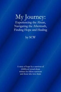 Paperback My Journey: Experiencing the Abuse, Navigating the Aftermath, Finding Hope and Healing Book