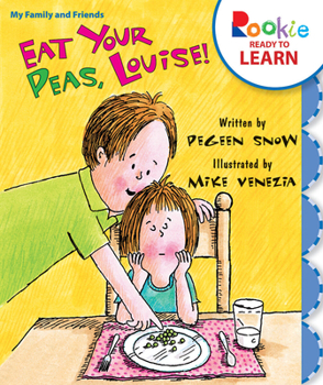 Paperback Eat Your Peas, Louise! (Rookie Ready to Learn - My Family & Friends) Book