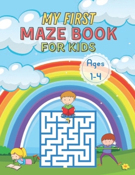 Paperback My First Maze Book For kids Ages 1-4: Maze book for your kids to keep your children brain sharp. Fun and Amazing Maze Book for kids, 50 Mazes for kids Book