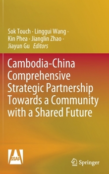 Hardcover Cambodia-China Comprehensive Strategic Partnership Towards a Community with a Shared Future Book