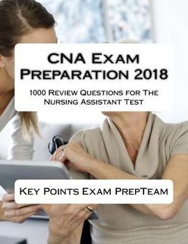 Paperback CNA Exam Preparation 2018: 1000 Review Questions for The Nursing Assistant Test Book