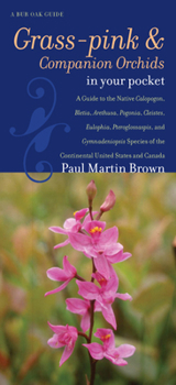 Pamphlet Grass-Pinks and Companion Orchids in Your Pocket: A Guide to the Native Calopogon, Bletia, Arethusa, Pogonia, Cleistes, Eulophia, Pteroglossaspis, and Book