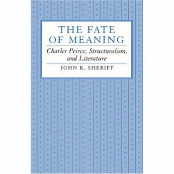 Paperback Fate of Meaning: Charles Pierce Structuralism Book