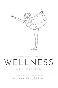 For the Person in Her Wellness with Fashion: Living as a Fitness Yogi
