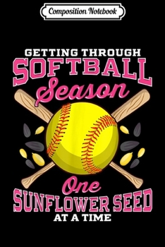 Composition Notebook: Softball Sunflower Seeds Funny Quotes Humor Sayings Journal/Notebook Blank Lined Ruled 6x9 100 Pages
