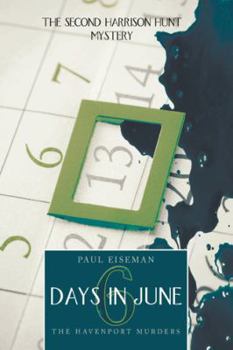 Hardcover Six Days in June: The Havenport Murders: The Second Harrison Hunt Mystery Book
