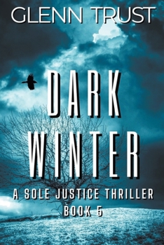 Dark Winter: A Sole Justice Thriller, Book 5
