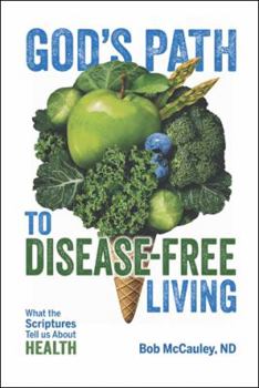 Hardcover God's Path to Disease-Free Living: What the Scriptures Tell Us About Health Book