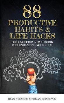 Paperback 88 Productive Habits & Life Hacks: The Unofficial Handbook For Enhancing Your Life Book