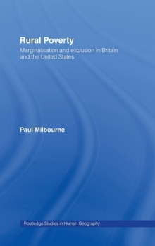 Rural Poverty: Marginalisation and Exclusion in Britain and the United States (Routledge Studies in Human Geography)