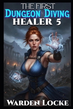 Paperback The First Dungeon Diving Healer 5: A Dungeon Diving LitRPG Gamelit Fantasy Book