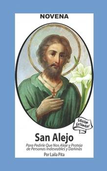 Novena De San Alejo para Alejarse y Protegerse de Personas Indeseables y Dañinas: Edición Estándar (Spanish Edition)