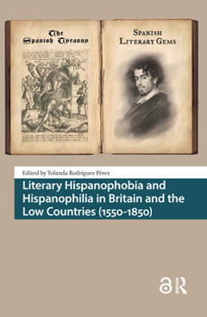 Hardcover Literary Hispanophobia and Hispanophilia in Britain and the Low Countries (1550-1850) Book