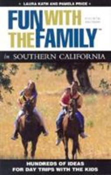 Paperback Fun with the Family in Southern California, 4th: Hundreds of Ideas for Day Trips with the Kids Book