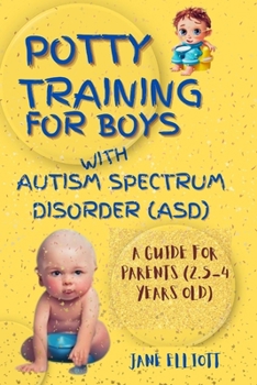 Paperback Potty Training for Boys with Autism Spectrum Disorder (ASD): A Guide for Parents (2.5-4 Years Old) Book