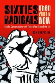 Paperback Sixties Radicals, Then and Now: Candid Conversations with Those Who Shaped the Era Book