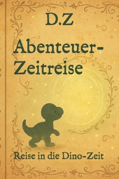 Paperback Abenteuer Zeitreise: Reise in die Dino-Zeit [German] Book