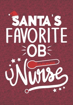 Paperback Santa's Favorite OB Nurse: Blank Lined Journal Notebooks Christmas Nurse Gift OB Nursing Student and Nurse Graduation, Obstetrics Nurse life Xmas Book