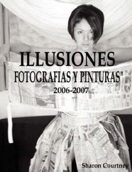 Paperback Illusiones Fotografia Y Pinturas 2006-2007 Book