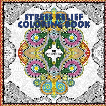 Paperback Stress Relief Coloring Book: Coloring Book for Adults for Relaxation and Relieving Stress - Mandalas, Floral Patterns, Celtic Designs, Figures and Book