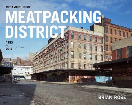 Hardcover Metamorphosis, Meatpacking District 1985 + 2013 Book