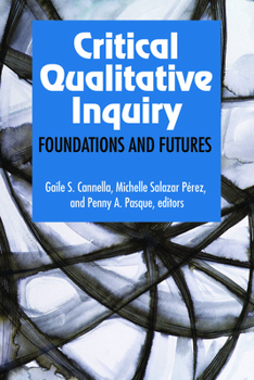 Paperback Critical Qualitative Inquiry: Foundations and Futures Book