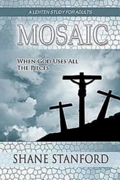Paperback Mosaic: When God Uses All the Pieces: A Lenten Study for Adults Book