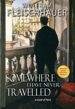Hardcover Somewhere I Have Never Travelled: A Novel of Paris Book