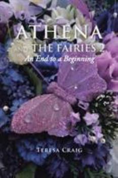 Paperback Athena and the Fairies 2: An End to a Beginning Book