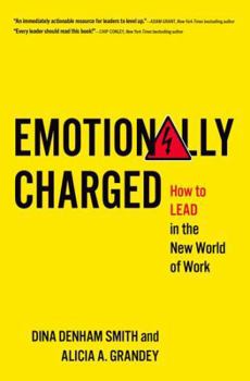 Emotionally Charged: How to Lead in the New World of Work