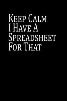 Paperback Keep Calm I Have A Spreadsheet For That: Inspirational Quote Notebook Cute gift for Women and Girls - Journal Lined, Notebook, Diary, Composition Book