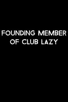 Paperback Founding Member Of Club Lazy: 105 Undated Pages: Humor: Paperback Journal Book