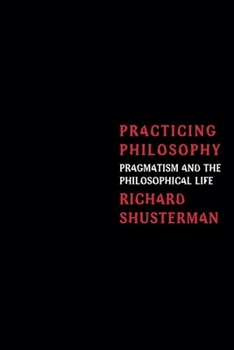 Hardcover Practicing Philosophy: Pragmatism and the Philosophical Life Book