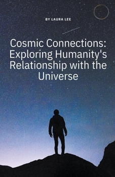 Paperback Cosmic Connections: Exploring Humanity's Relationship with the Universe Book