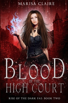 Paperback Blood of the High Court: Rise of the Dark Fae, Book 2 (Veiled World) Book